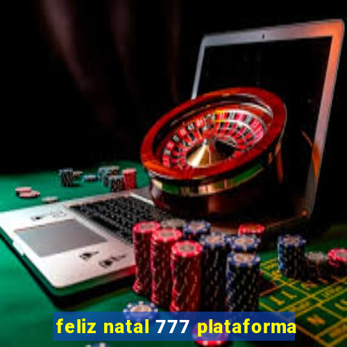 feliz natal 777 plataforma